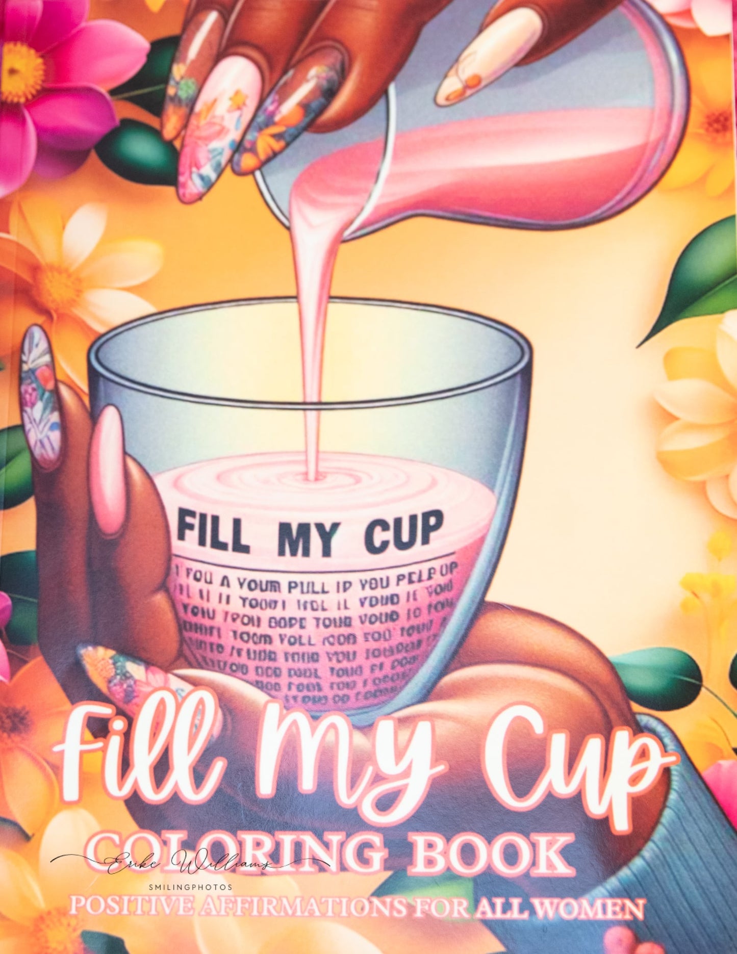 FILL MY CUP COLORING BOOK FOR ALL WOMEN: Positive Affirmation for ALL WOMEN