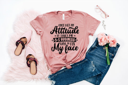 Once I Get An Attitude